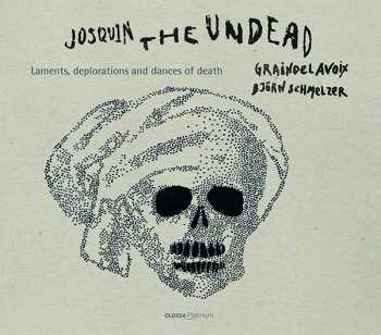 CD Josquin Des Prés: Josquin, The Undead: Laments, Deplorations And Dances Of Death