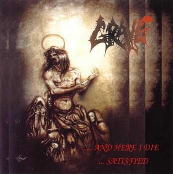 Album Grave: ...And Here I Die...Satisfied