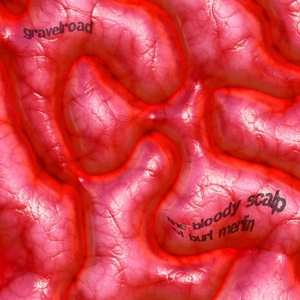Album GravelRoad: Bloody Scalp Of Burt Marlin
