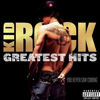 Album Kid Rock: Greatest Hits: You Never Saw Coming