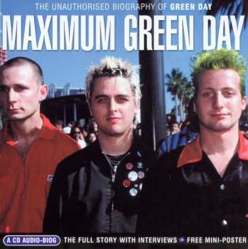 CD Green Day: Maximum Green Day (The Unauthorised Biography Of Green Day)