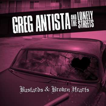 Album Greg Antista And The Lonely Streets: Bastards & Broken Hearts