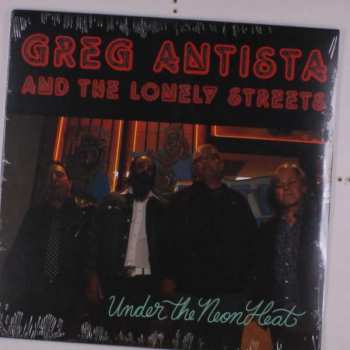 LP Greg Antista And The Lonely Streets: Under The Neon Heat