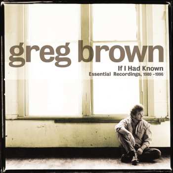 Album Greg Brown: If I Had Known: Essential Recordings Vol. 1, 1980-1996