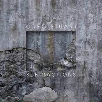 Album Greg Stuart: Subtractions