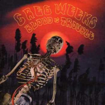 CD Greg Weeks: Blood Is Trouble
