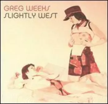 Greg Weeks: Slightly West