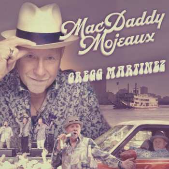 CD Gregg Martinez: MacDaddy Mojeaux