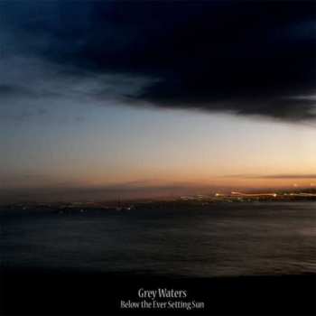 LP Grey Waters: Below The Ever Setting Sun