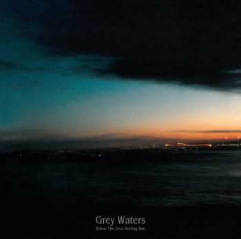 CD Grey Waters: Below The Ever Setting Sun LTD