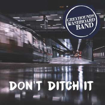 CD Greyhounds Washboard Band: Don't Ditch It