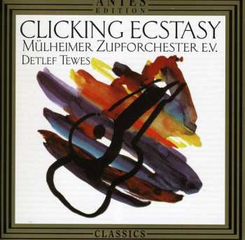 Album Grieg / Tewes / Muelheimer Zupforchester: Clicking Ecstasy