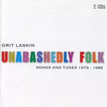 Unabashedly Folk : Songs And Tunes 1979 - 1985