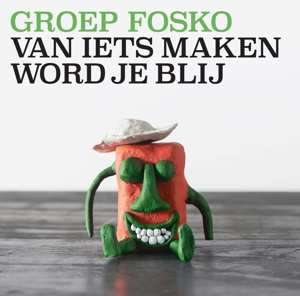 LP Groep Fosko: Van Iets Maken Word Je Blij CLR