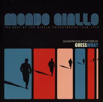 Guess What: Mondo Giallo (The Best Of The Giallo Soundtracks 1968-1974)