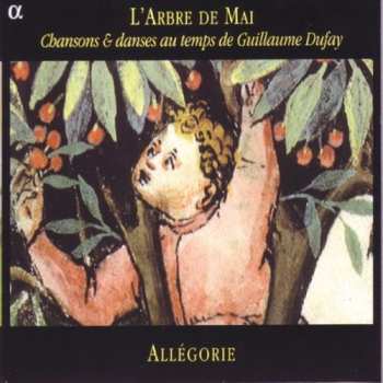 Album Guillaume Dufay: L'Arbre De Mai (Chansons & Danses Au Temps De Guillaume Dufay)