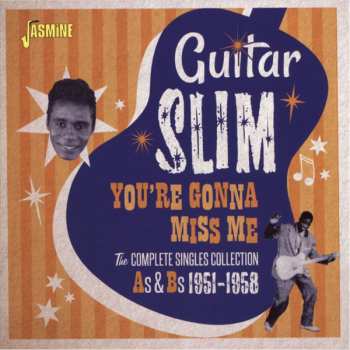 Album Eddie "Guitar Slim" Jones: You’re Gonna Miss Me (The Complete Singles Collection As & Bs 1951-1958)