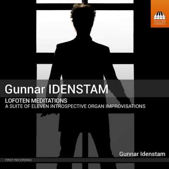 CD Gunnar Idenstam: Lofoten Meditations (A Suite Of Eleven Introspective Organ Improvisations)