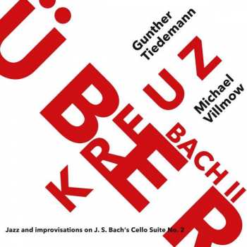 CD Michael Villmow: Kreuzüber Bach II - Jazz and improvisations on J.S. Bach's Cello Suite No. 2