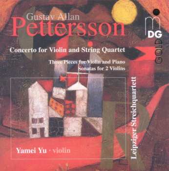 CD Allan Pettersson: Concerto For Violin And String Quartet / Three Pieces For Violin And Piano / Sonatas For 2 Violins