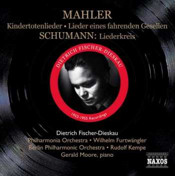 CD Robert Schumann: Mahler: Kindertotenlieder • Lieder Eines Fahrenden Gesellen / Schumann: Liederkreis