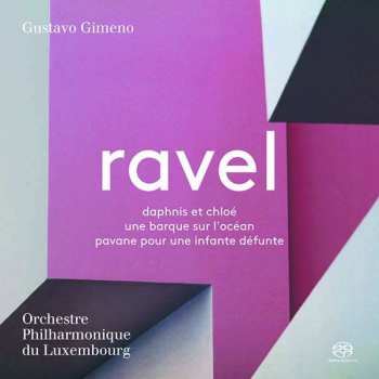 Album Maurice Ravel: Daphnis Et Chloé; Une Barque Sur L'océan; Pavane Pour Une Infante Défunte