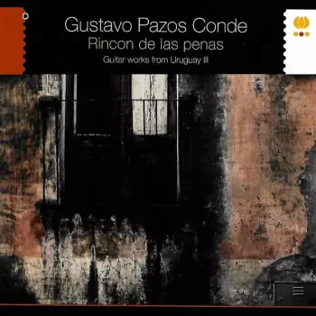 Gustavo Pazos Conde: Rincon de Las Penas. Guitar Works From Uruguay III
