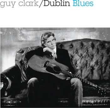 CD Guy Clark: Dublin Blues - 30th Anniversary Edition