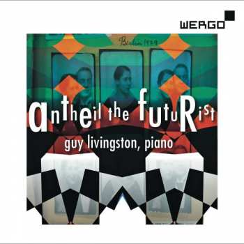 CD Guy Livingston: Antheil The Futurist