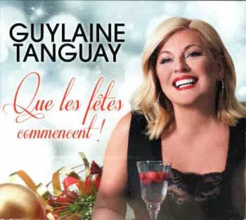 Guylaine Tanguay: Que Les Fêtes Commencent !