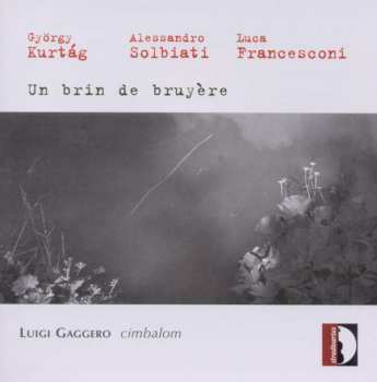 CD György Kurtág: Un Brin De Bruyère