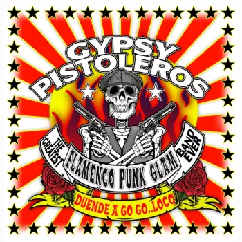 Gypsy Pistoleros: Duende A Go Go.. Loco