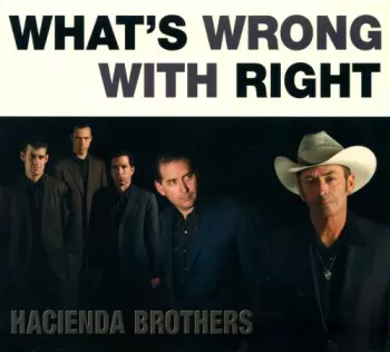 Hacienda Brothers: What's Wrong With Right