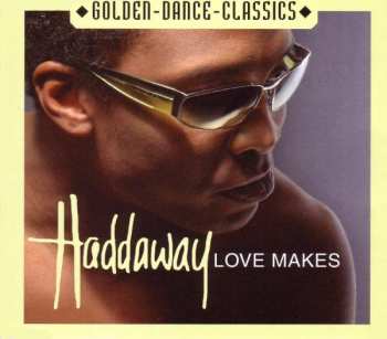 CD Haddaway: Love Makes