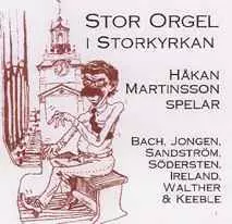 Håkan Martinsson: Stororgel I Storkyrkan 