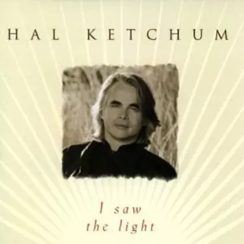 Hal Ketchum: I Saw The Light