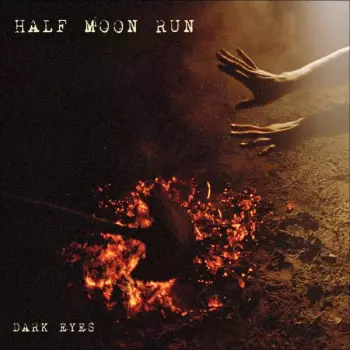 Half Moon Run: Dark Eyes