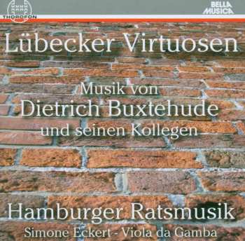Album Hamburger Ratsmusik: Lübecker Virtuosen: Musik Von Dietrich Buxtehude Und Seinen Kollegen
