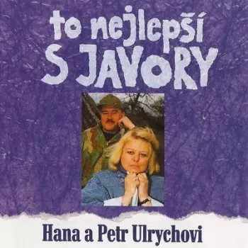 Hana A Petr Ulrychovi: To Nejlepší S Javory