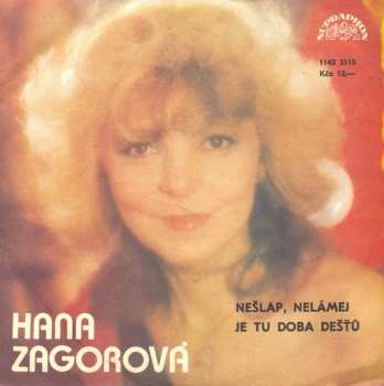 SP Hana Zagorová: Nešlap, Nelámej / Je Tu Doba Dešťů