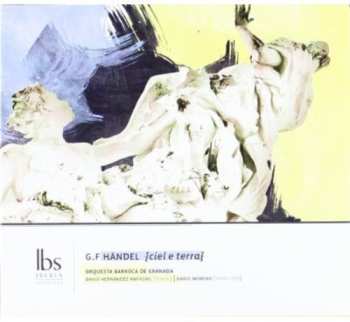 Album Handel / Granada Baroque Orchestra: Ciel E Terra: Heaven & Earth