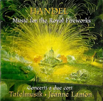 Music For The Royal Fireworks / Concerti A Due Cori