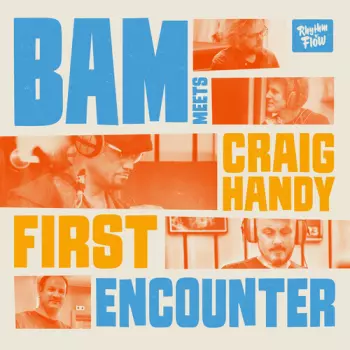 Handy,bam & Craig: Bam Meets Craig Handy: First Encounter