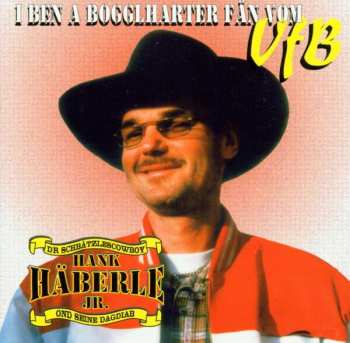 Album Hank Häberle Jr. Ond Seine Dagdiab: I Ben A Bogglharter Fän Vom VfB