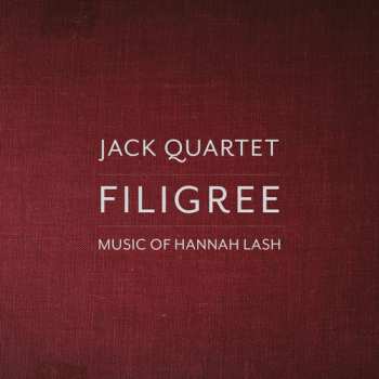 Album The JACK Quartet: Filigree (Music Of Hannah Lash) 