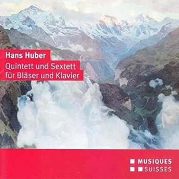Album Hans Huber: Quintett Und Sextett Für Bläser Und Klavier
