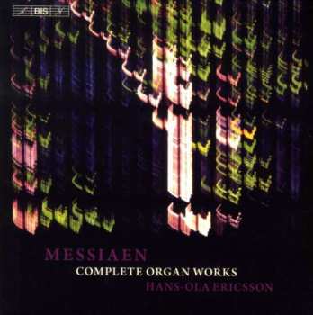 Album Olivier Messiaen: Messiaen: Complete Organ Works (Hans-Ola Ericsson)