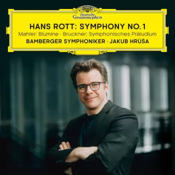 Gustav Mahler: Hans Rott: Symphony No. 1 / Mahler: Blumine / Bruckner: Symphonisches Präludium