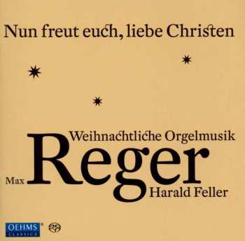 Album Max Reger: Nun Freut Euch, Liebe Christen - Weihnachtliche Orgelmusik