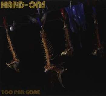 Album Hard-Ons: Too Far Gone
